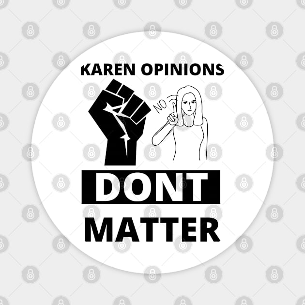 Karen opinions dont matter Magnet by TheContactor